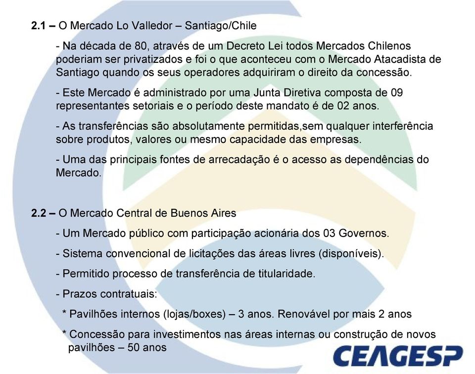 - As transferências são absolutamente permitidas,sem qualquer interferência sobre produtos, valores ou mesmo capacidade das empresas.