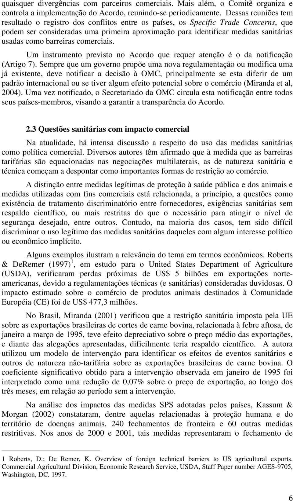 barreiras comerciais. Um instrumento previsto no Acordo que requer atenção é o da notificação (Artigo 7).