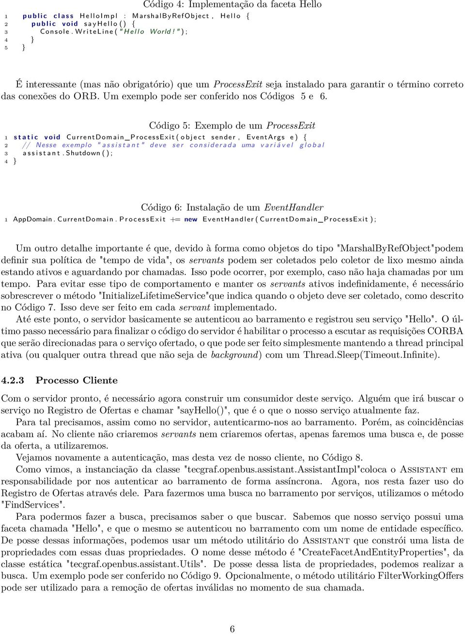 Um exemplo pode ser conferido nos Códigos 5 e 6.