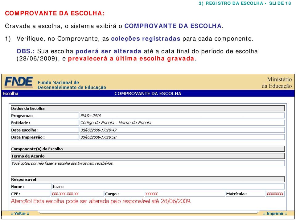 ) Verifique, no Comprovante, as coleções registradas para cada componente. OBS.