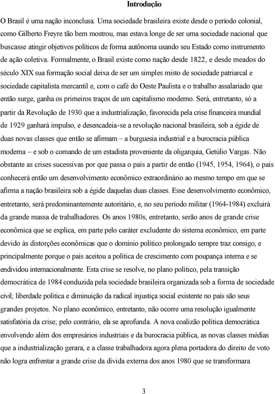 autônoma usando seu Estado como instrumento de ação coletiva.