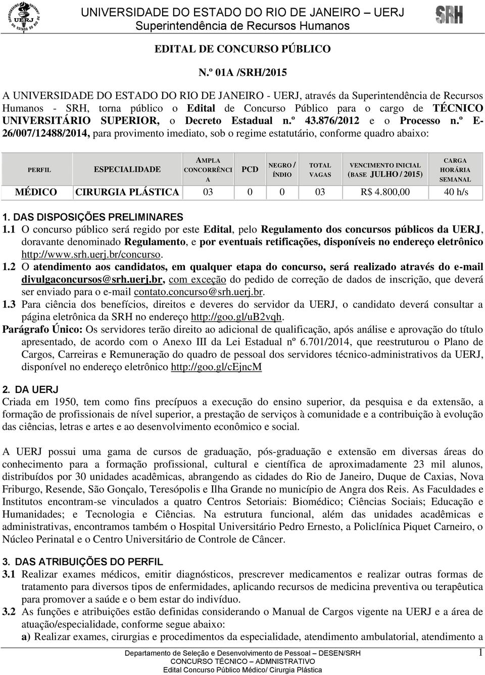 UNIVERSITÁRIO SUPERIOR, o Decreto Estadual n.º 43.876/2012 e o Processo n.