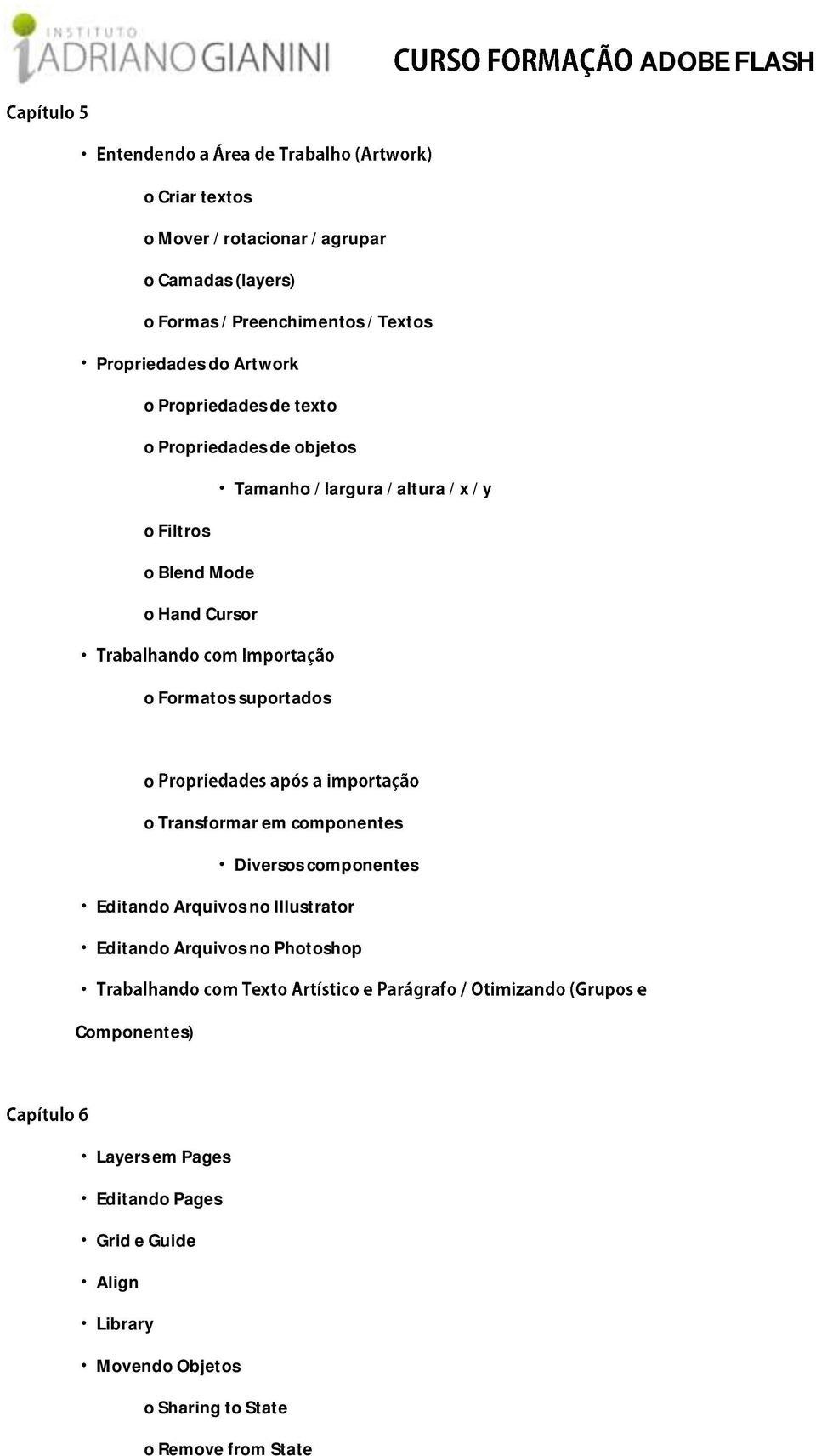 Frmats suprtads Transfrmar em cmpnentes Diverss cmpnentes Editand Arquivs n Illustratr Editand Arquivs n