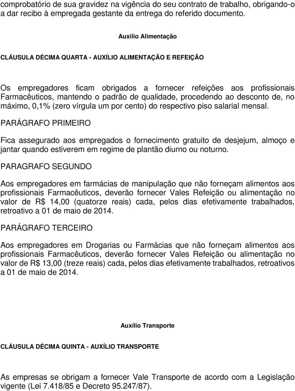 procedendo ao desconto de, no máximo, 0,1% (zero vírgula um por cento) do respectivo piso salarial mensal.