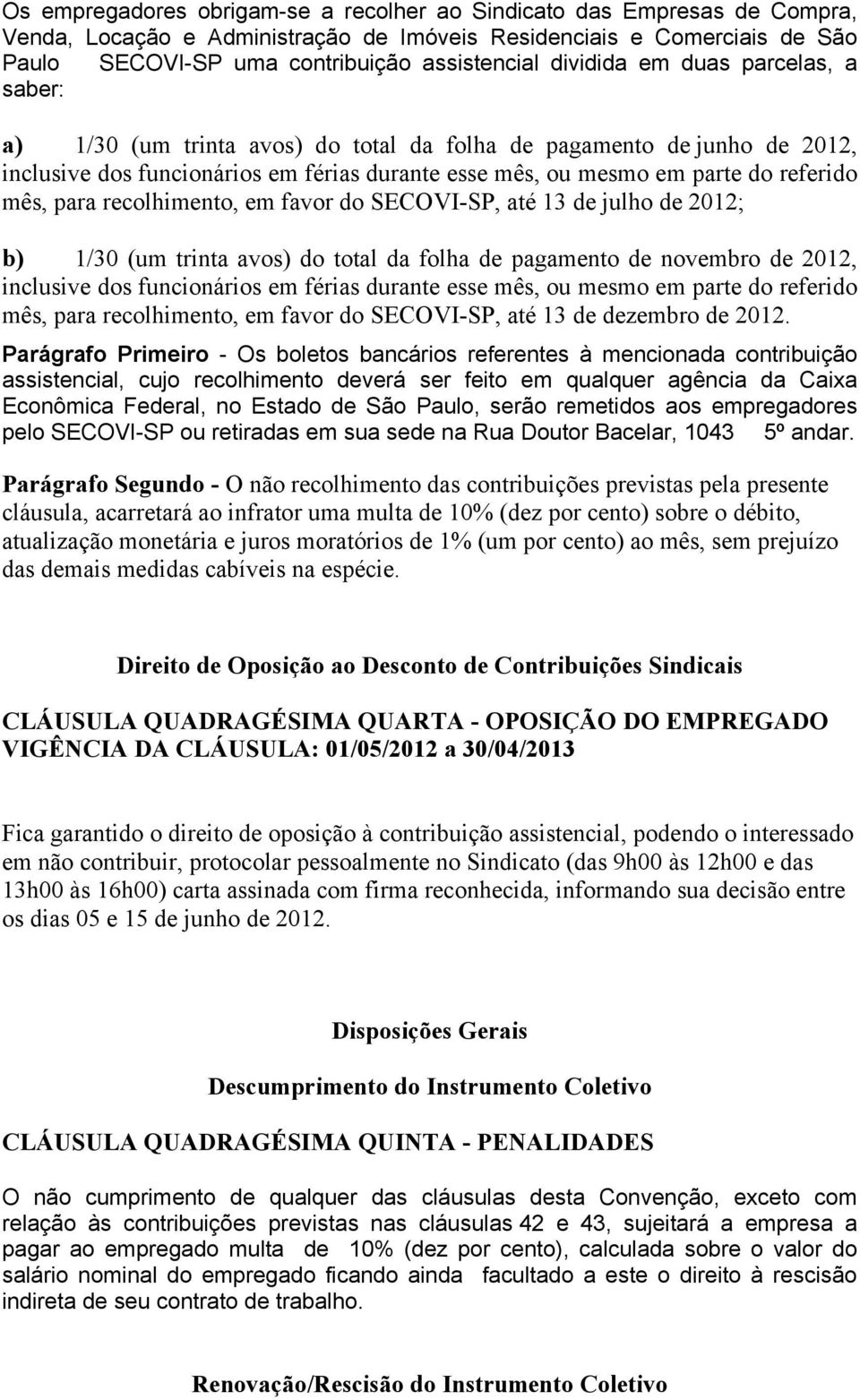 para recolhimento, em favor do SECOVI-SP, até 13 de julho de 2012; d+ 1/30 (um trinta avos) do total da folha de pagamento de novembro de 2012, inclusive dos funcionários em férias durante esse mês,