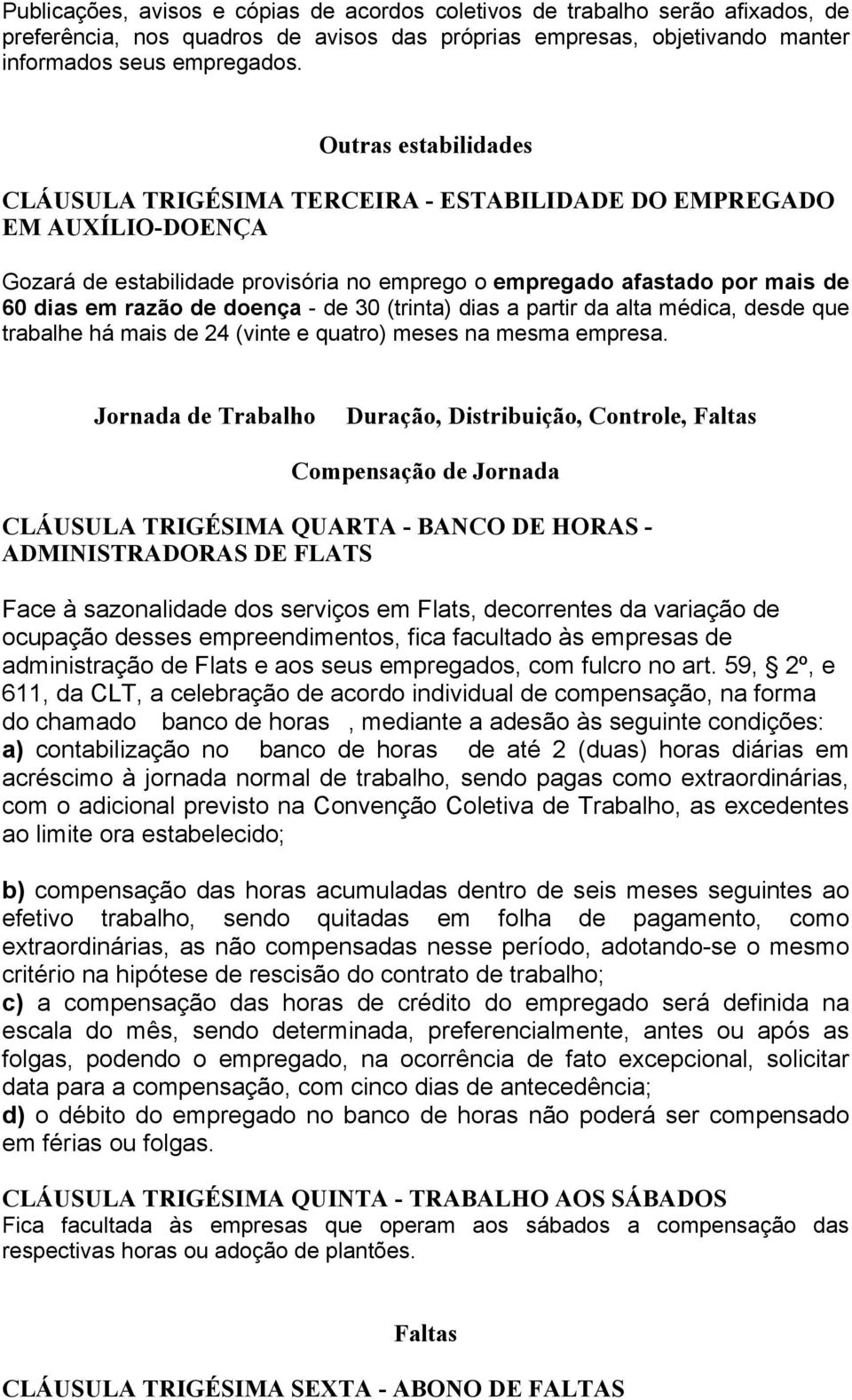 doença - de 30 (trinta) dias a partir da alta médica, desde que trabalhe há mais de 24 (vinte e quatro) meses na mesma empresa. Lqtpcfc"fg"Vtcdcnjq" "Fwtcèçq."Fkuvtkdwkèçq."Eqpvtqng.