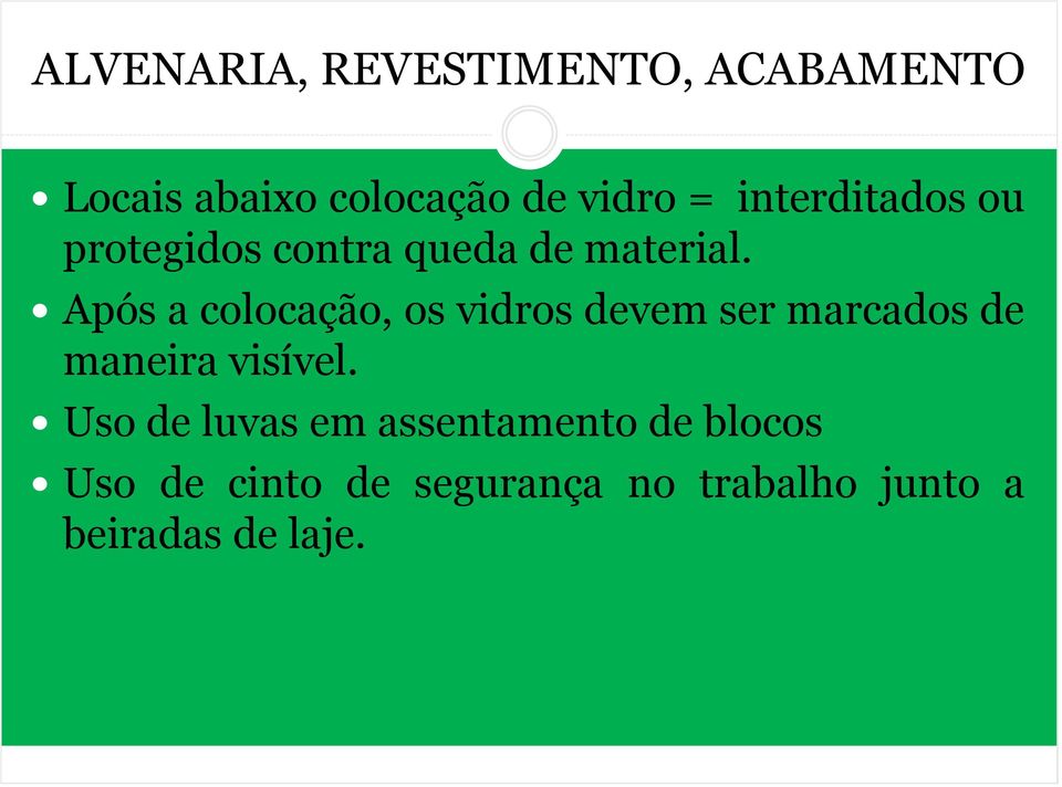 Após a colocação, os vidros devem ser marcados de maneira visível.