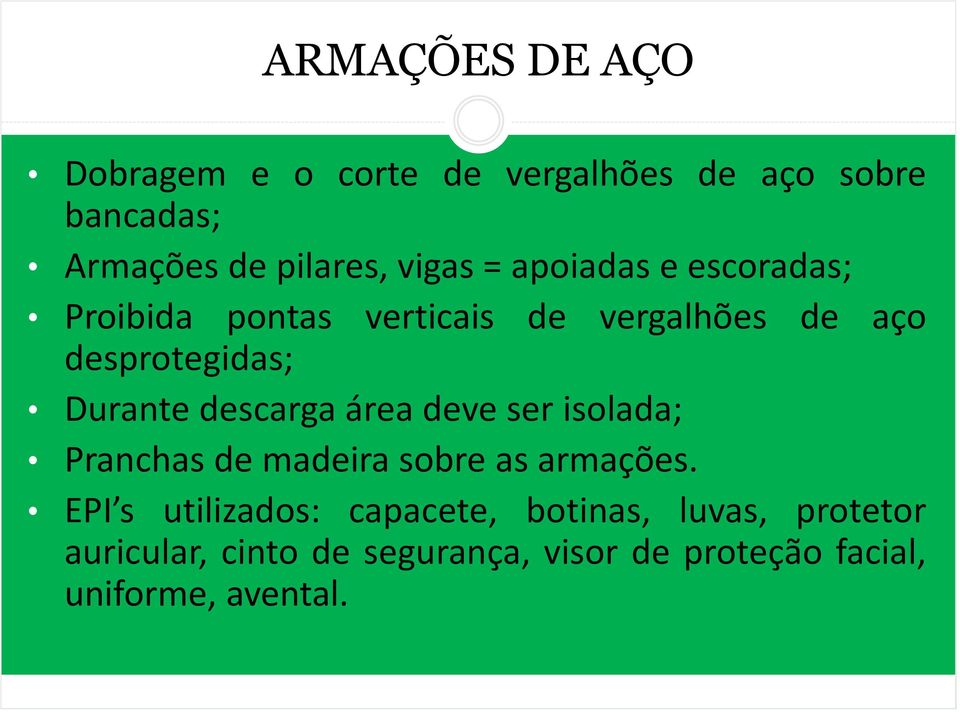 Durante descarga área deve ser isolada; Pranchas de madeira sobre as armações.