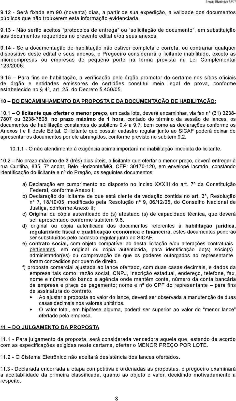 microempresas ou empresas de pequeno porte na forma prevista na Lei Complementar 123/2006. 9.