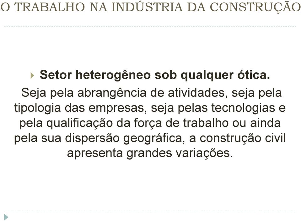 seja pelas tecnologias e pela qualificação da força de trabalho ou ainda