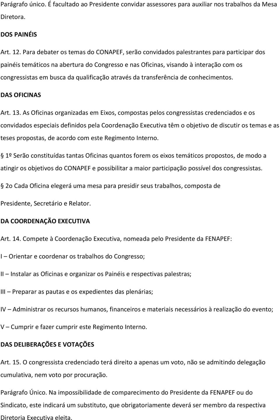 qualificação através da transferência de conhecimentos. DAS OFICINAS Art. 13.