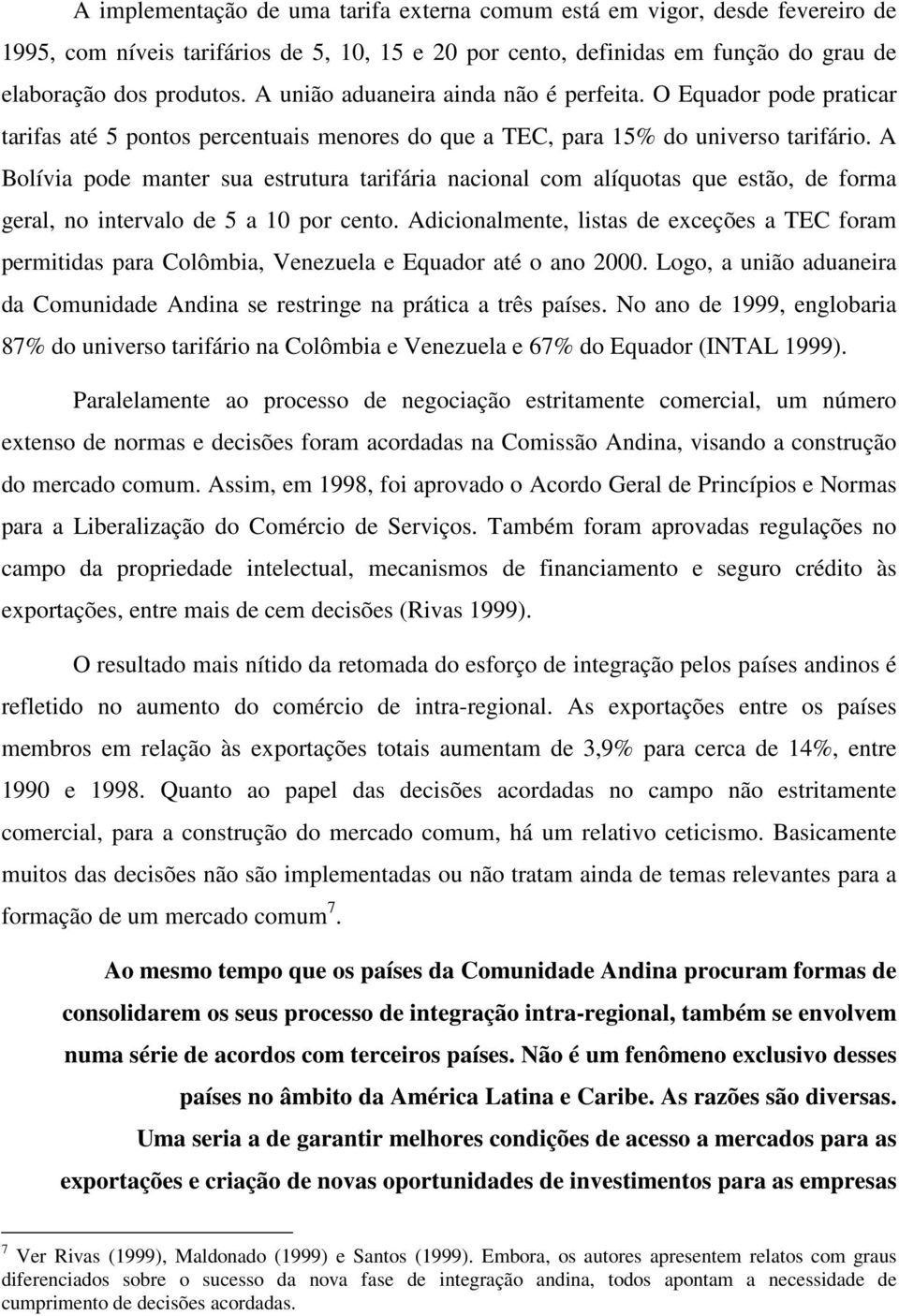 A Bolívia pode manter sua estrutura tarifária nacional com alíquotas que estão, de forma geral, no intervalo de 5 a 10 por cento.