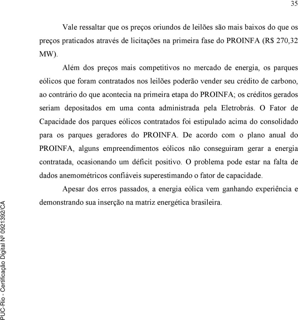 PROINFA; os créditos gerados seriam depositados em uma conta administrada pela Eletrobrás.