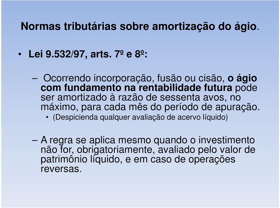 amortizado à razão de sessenta avos, no máximo, para cada mês do período de apuração.