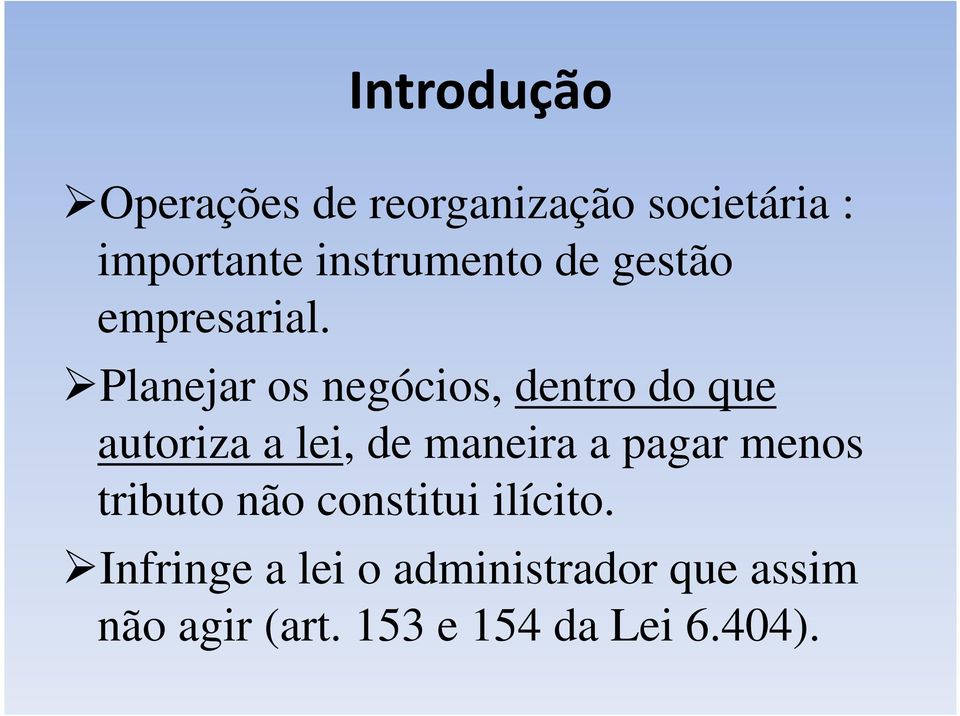 Planejar os negócios, dentro do que autoriza a lei, de maneira a pagar