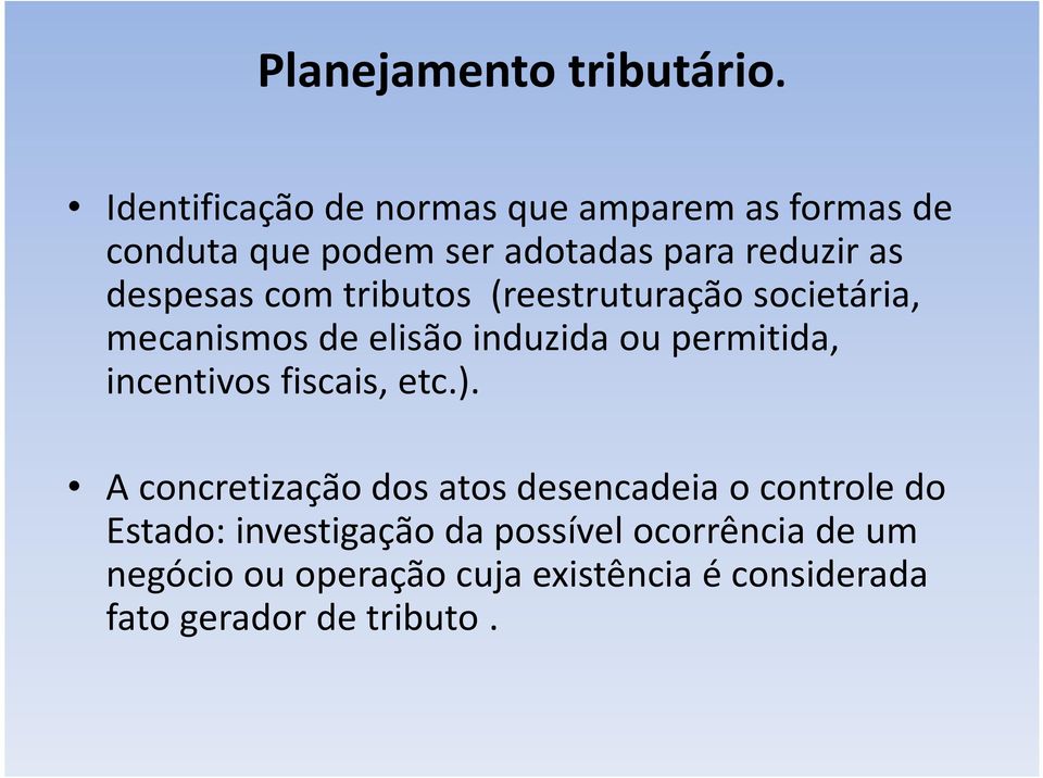 com tributos (reestruturação societária, mecanismos de elisão induzida ou permitida, incentivos fiscais,