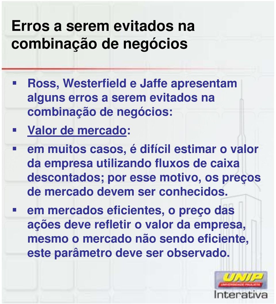 fluxos de caixa descontados; por esse motivo, os preços de mercado devem ser conhecidos.