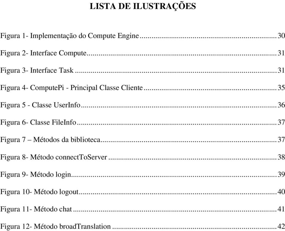 ..36 Figura 6- Classe FileInfo...37 Figura 7 Métodos da biblioteca...37 Figura 8- Método connecttoserver.