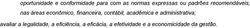 contábil, acadêmica e administrativa; avaliar a legalidade,