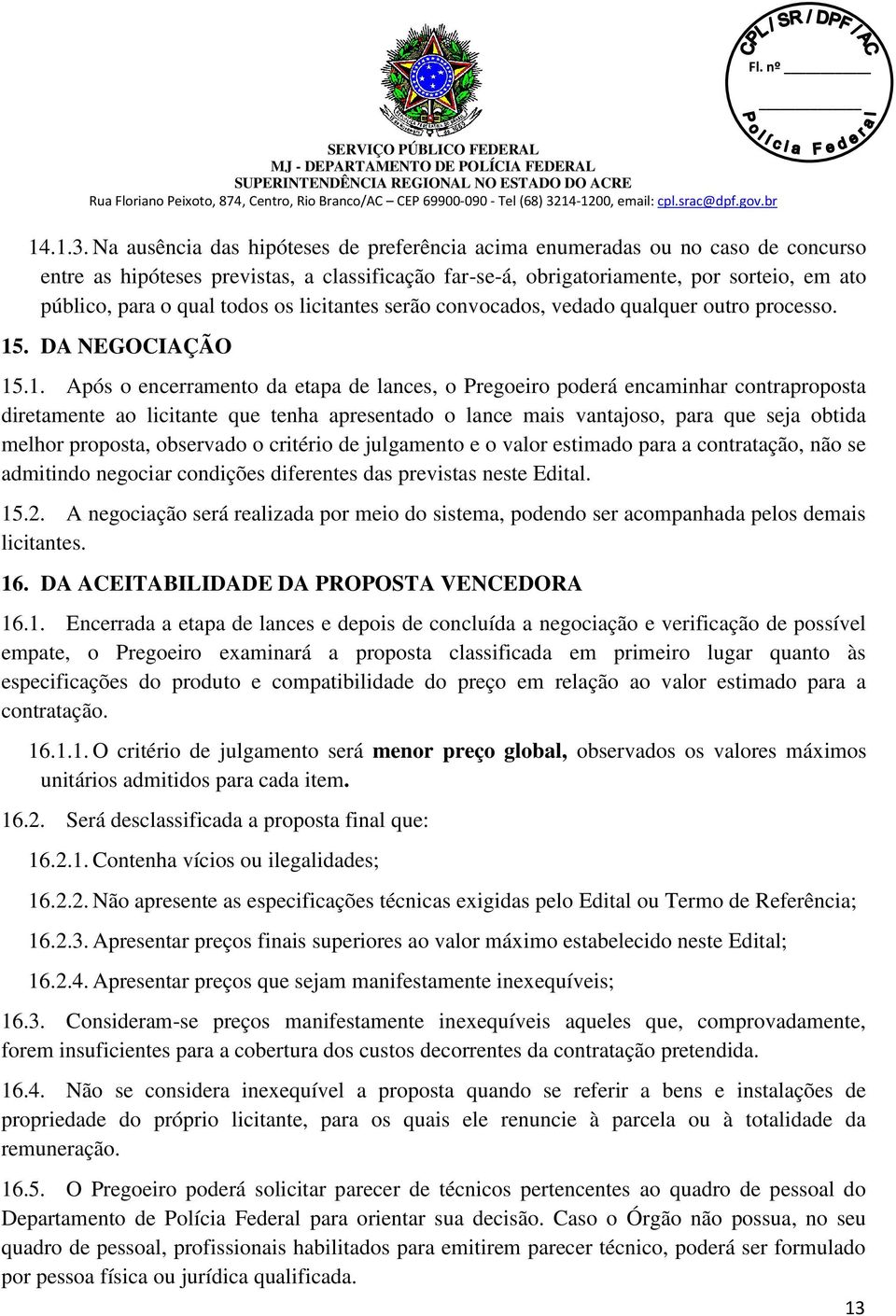 todos os licitantes serão convocados, vedado qualquer outro processo. 15