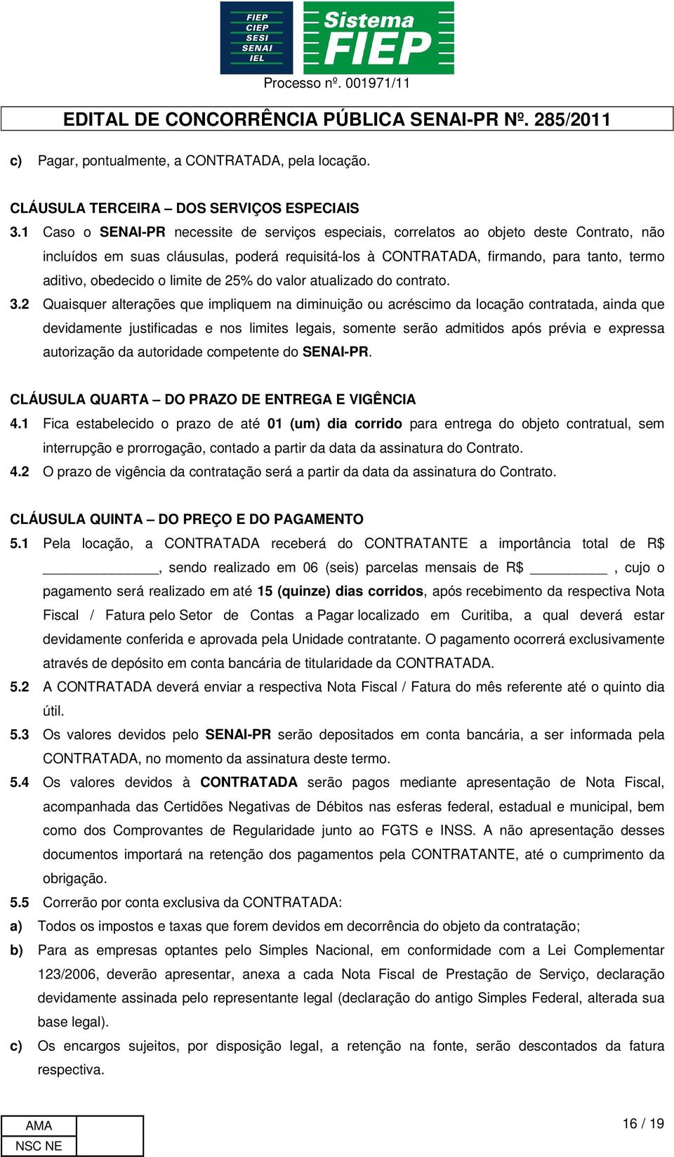 obedecido o limite de 25% do valor atualizado do contrato. 3.