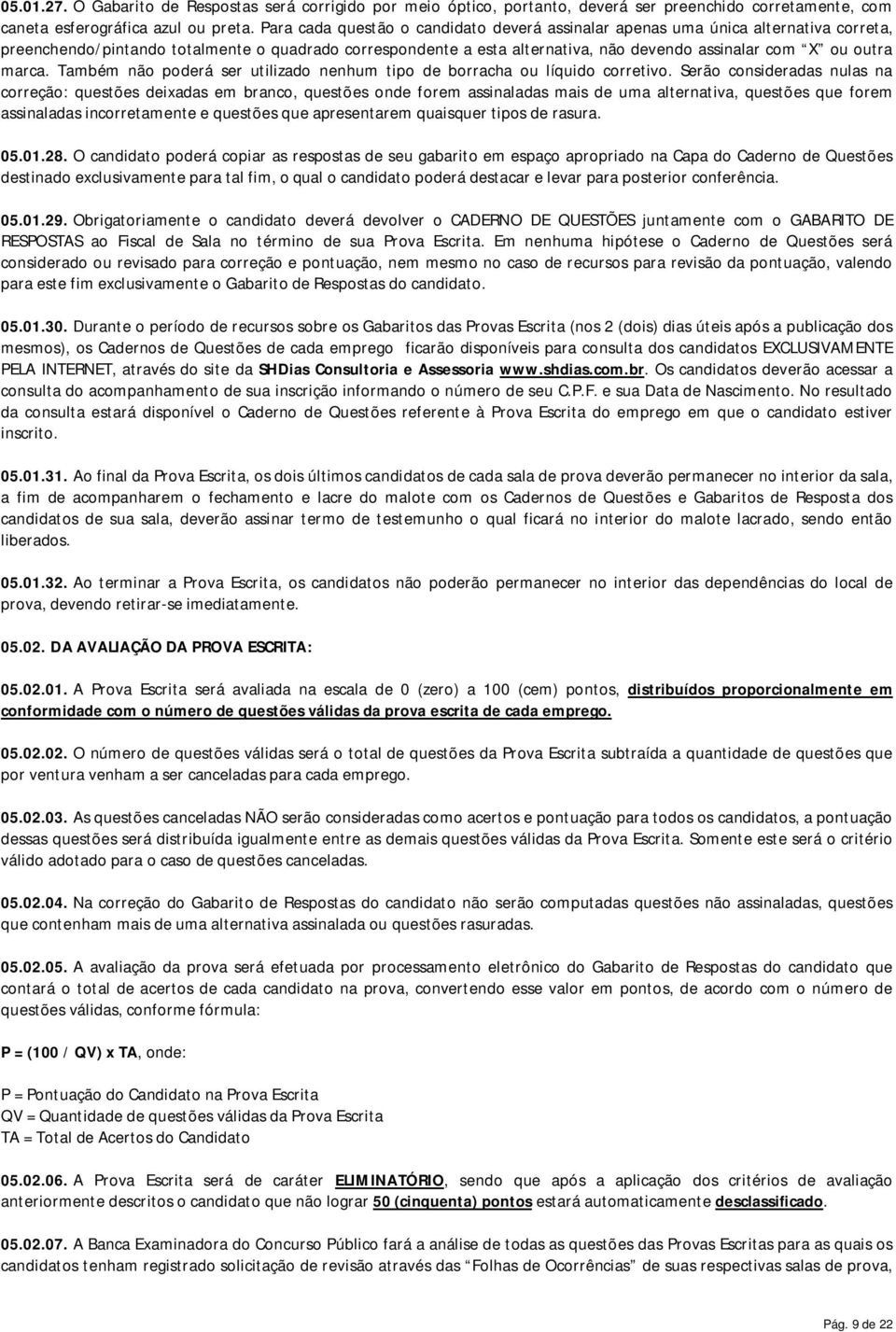 marca. Também não poderá ser utilizado nenhum tipo de borracha ou líquido corretivo.