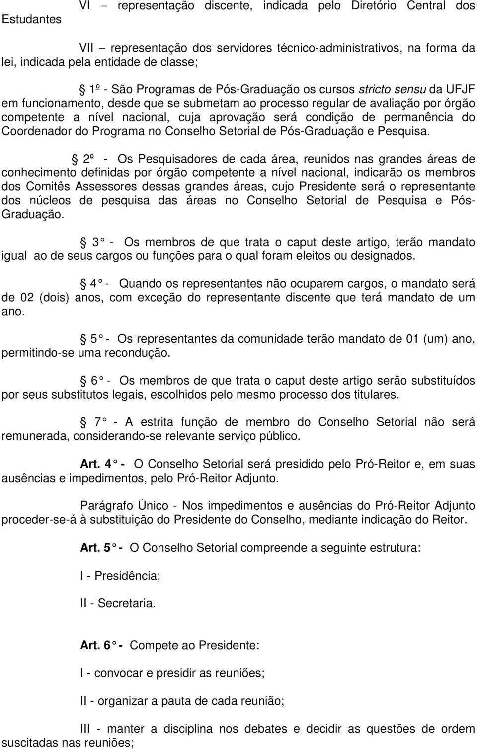 de permanência do Coordenador do Programa no Conselho Setorial de Pós-Graduação e Pesquisa.