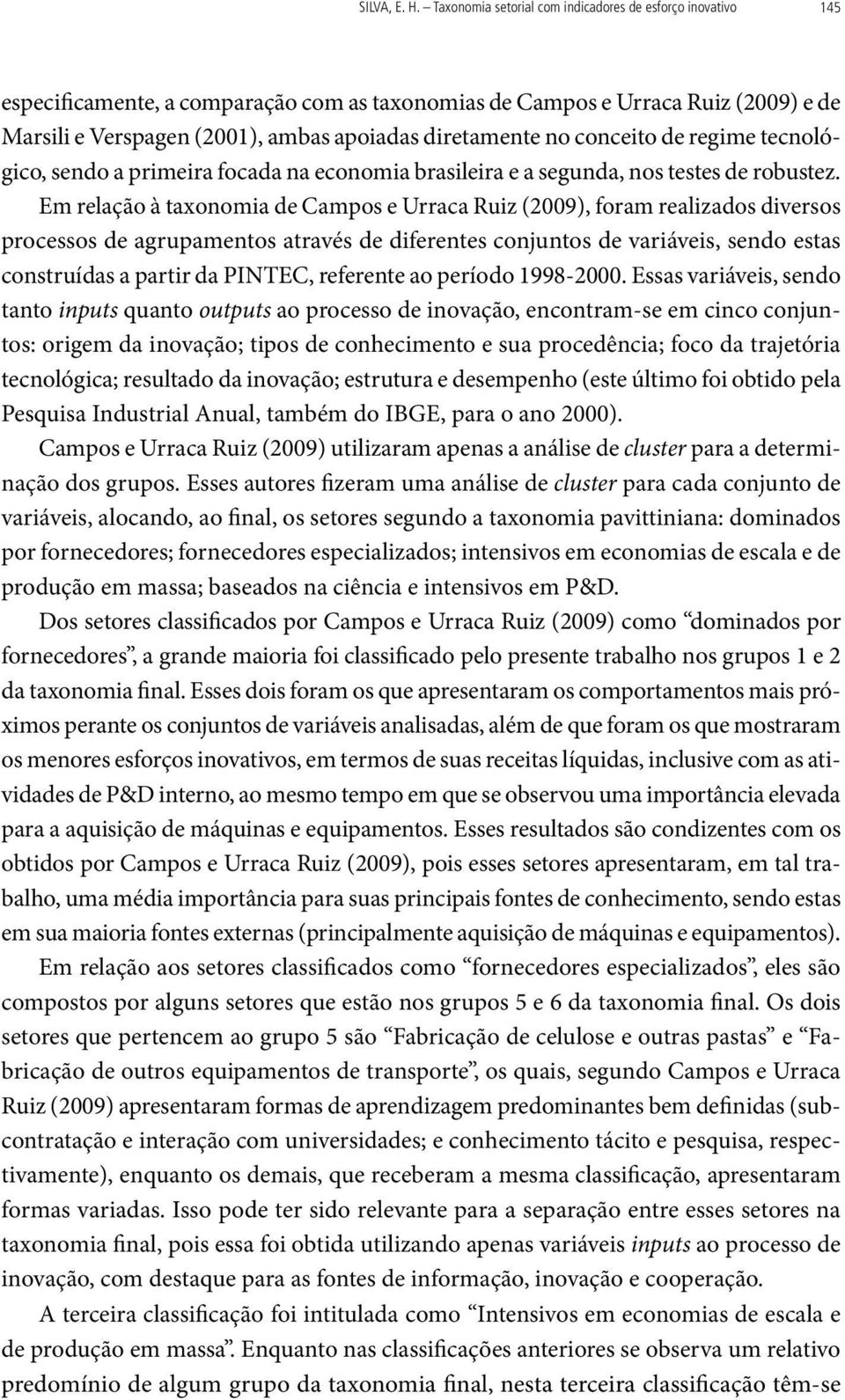 no conceito de regime tecnológico, sendo a primeira focada na economia brasileira e a segunda, nos testes de robustez.