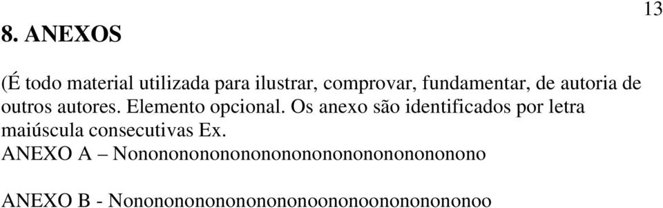 são identificados por letra maiúscula consecutivas Ex ANEXO A