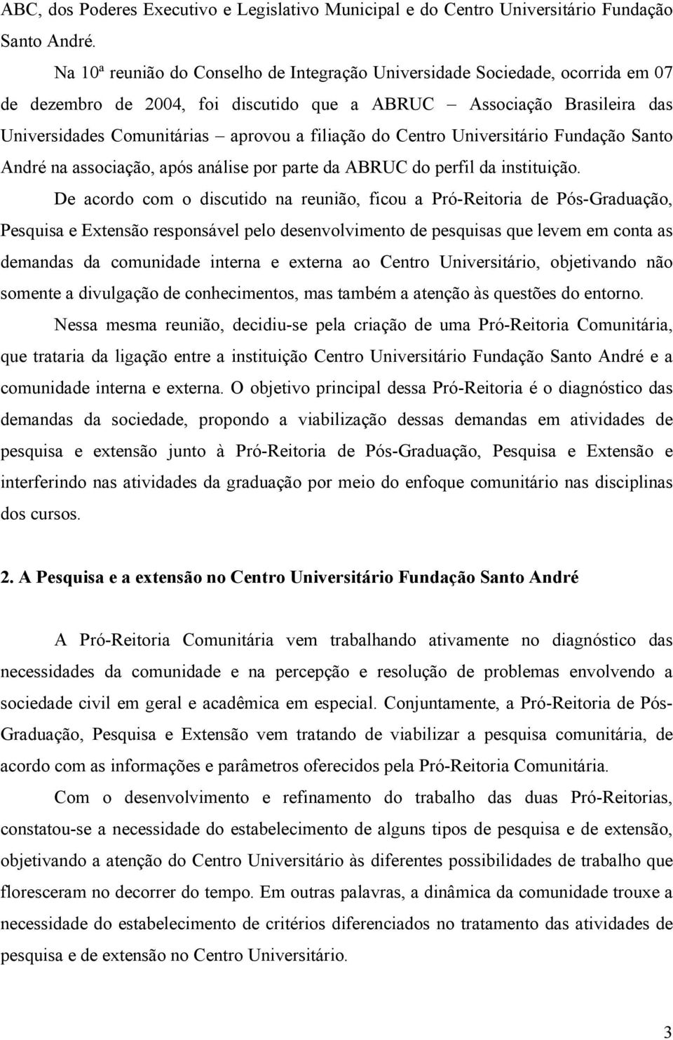 do Centro Universitário Fundação Santo André na associação, após análise por parte da ABRUC do perfil da instituição.