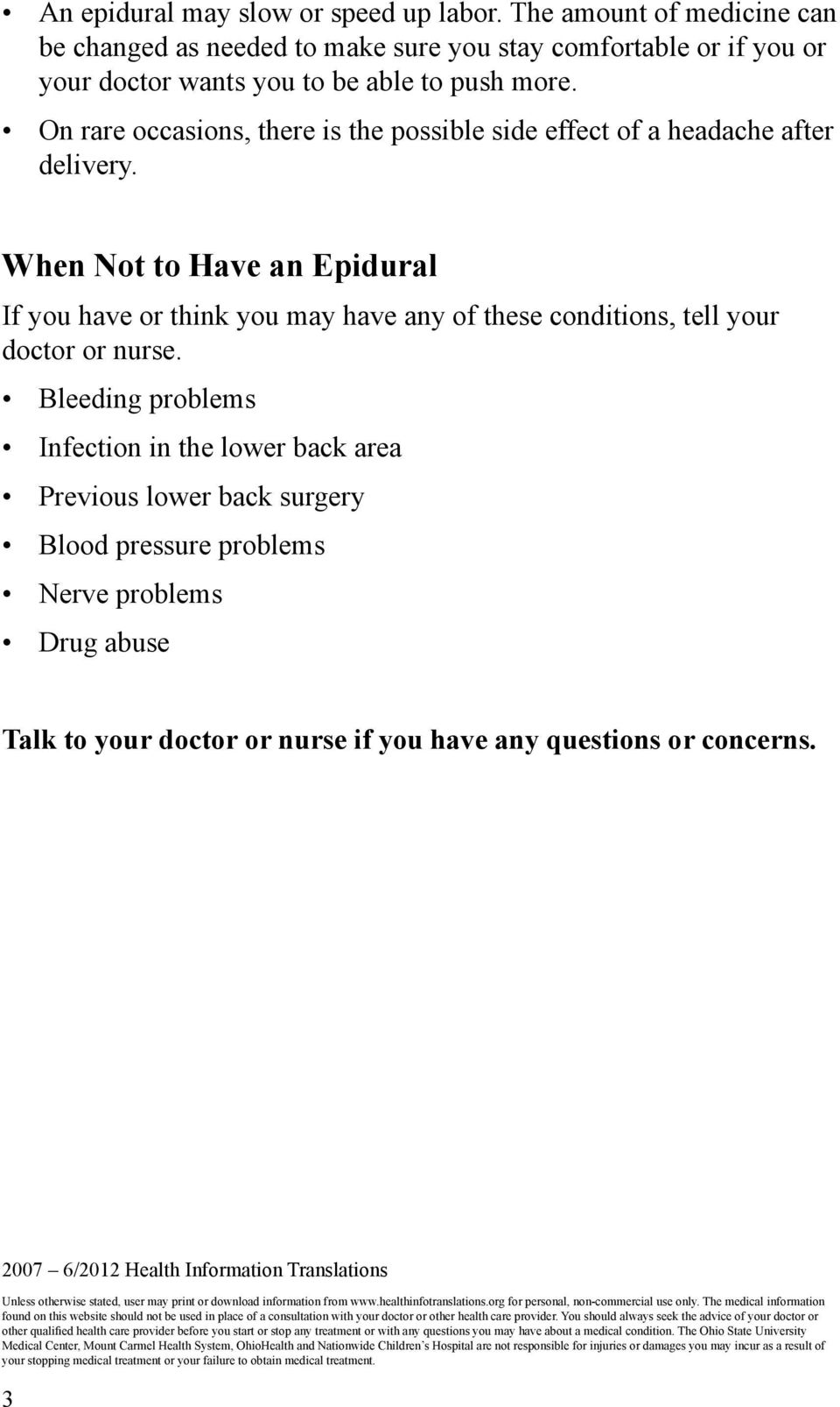 Bleeding problems Infection in the lower back area Previous lower back surgery Blood pressure problems Nerve problems Drug abuse Talk to your doctor or nurse if you have any questions or concerns.