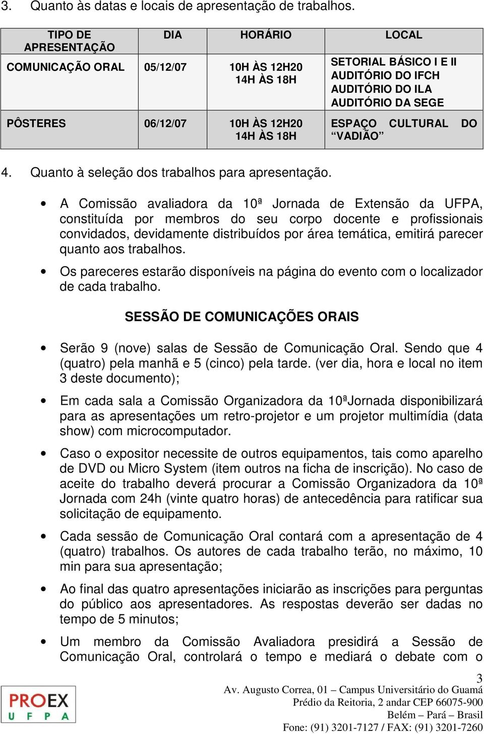 DA SEGE ESPAÇO CULTURAL DO VADIÃO 4. Quant à seleçã ds trabalhs para apresentaçã.