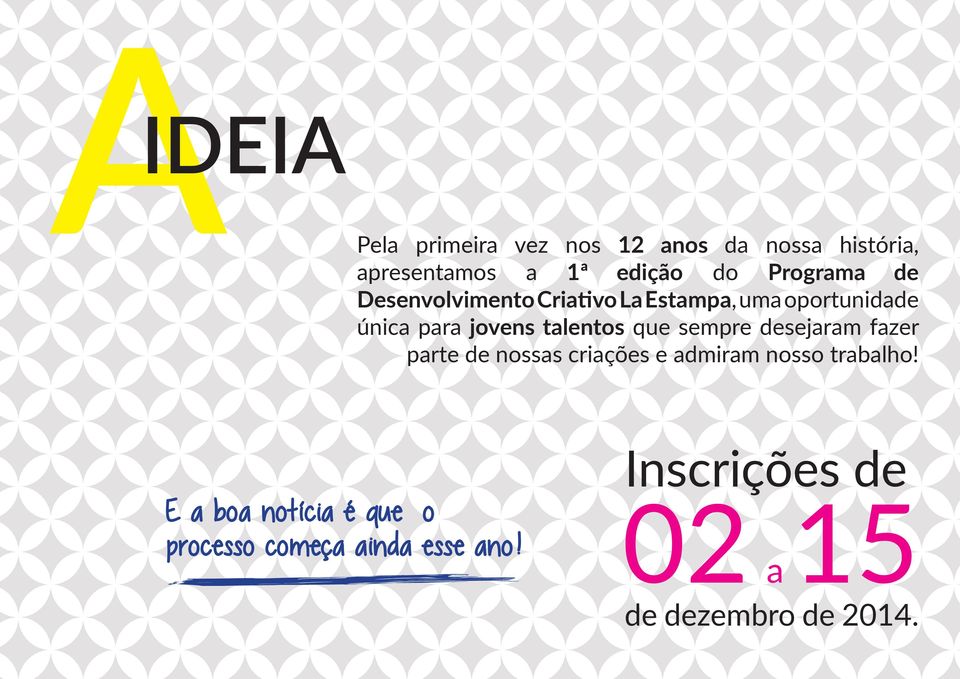 talentos que sempre desejaram fazer parte de nossas criações e admiram nosso trabalho!