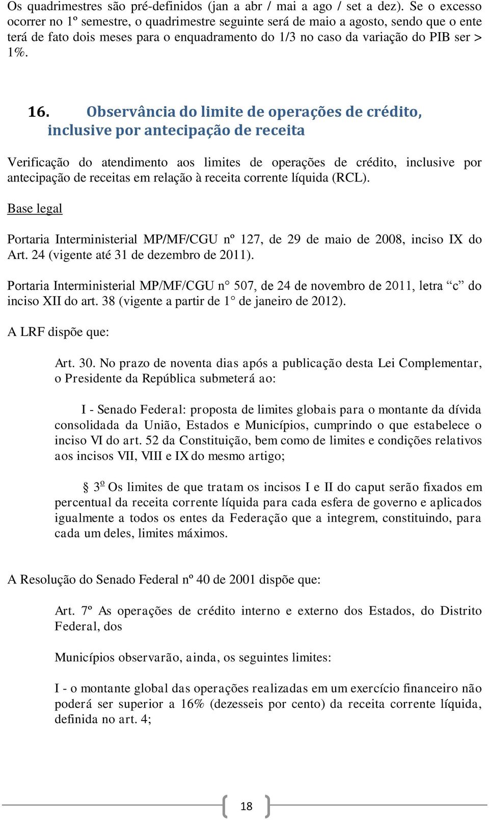 Observância do limite de operações de crédito, inclusive por antecipação de receita Verificação do atendimento aos limites de operações de crédito, inclusive por antecipação de receitas em relação à