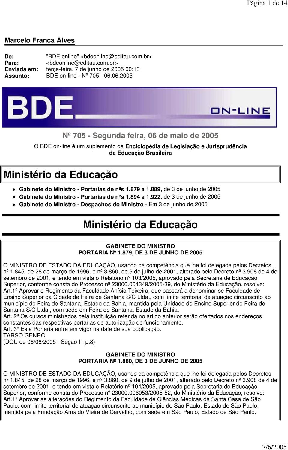 Portarias de nºs 1.879 a 1.889, de 3 de junho de 2005 Gabinete do Ministro - Portarias de nºs 1.894 a 1.