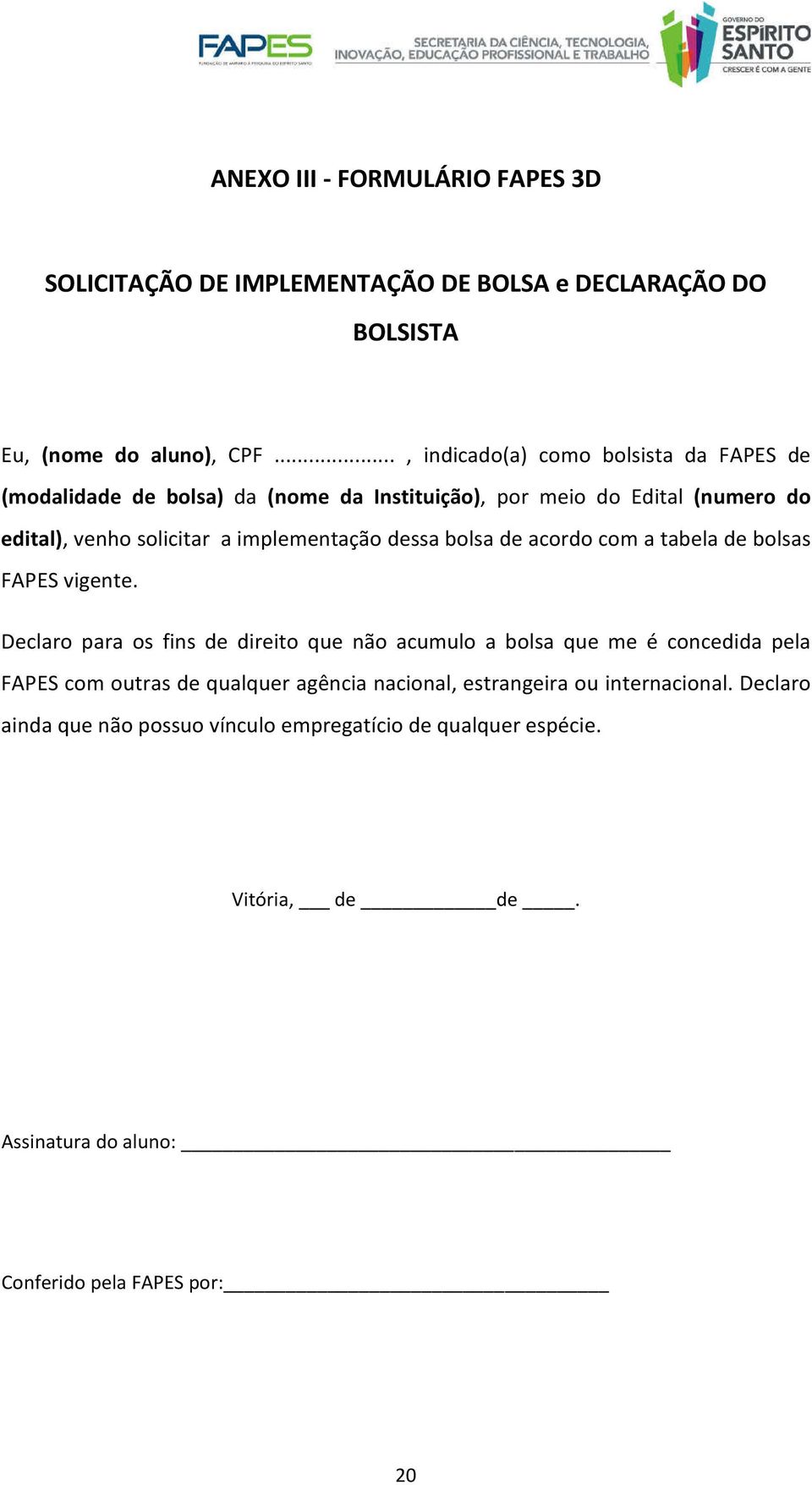 implementação dessa bolsa de acordo com a tabela de bolsas FAPES vigente.