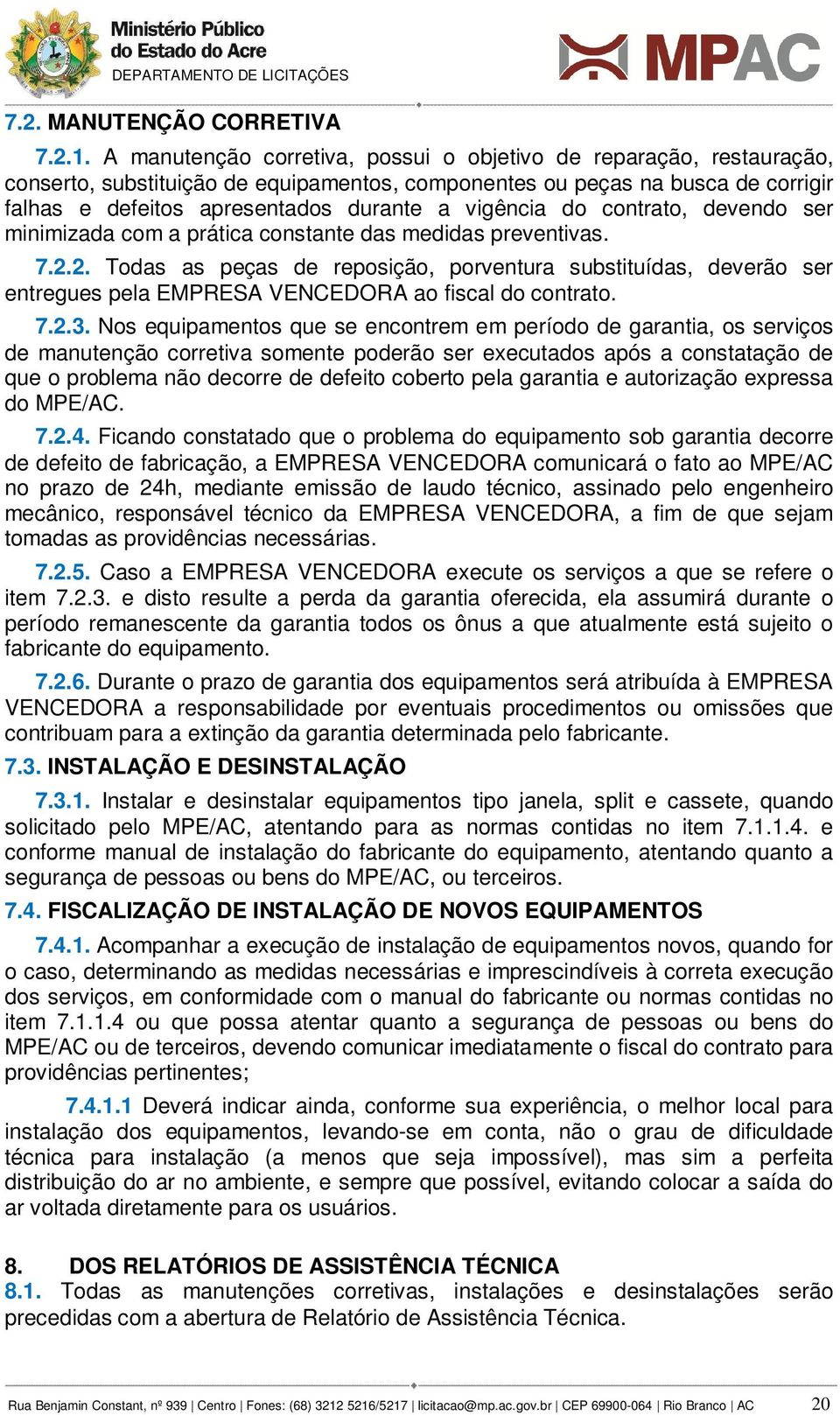 vigência do contrato, devendo ser minimizada com a prática constante das medidas preventivas. 7.2.