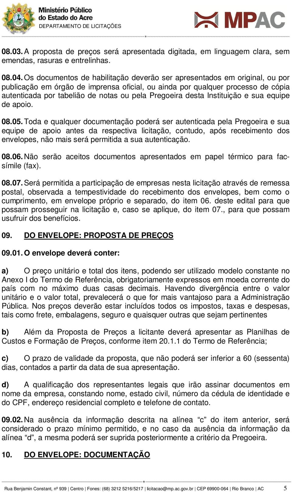 Pregoeira desta Instituição e sua equipe de apoio. 08.05.