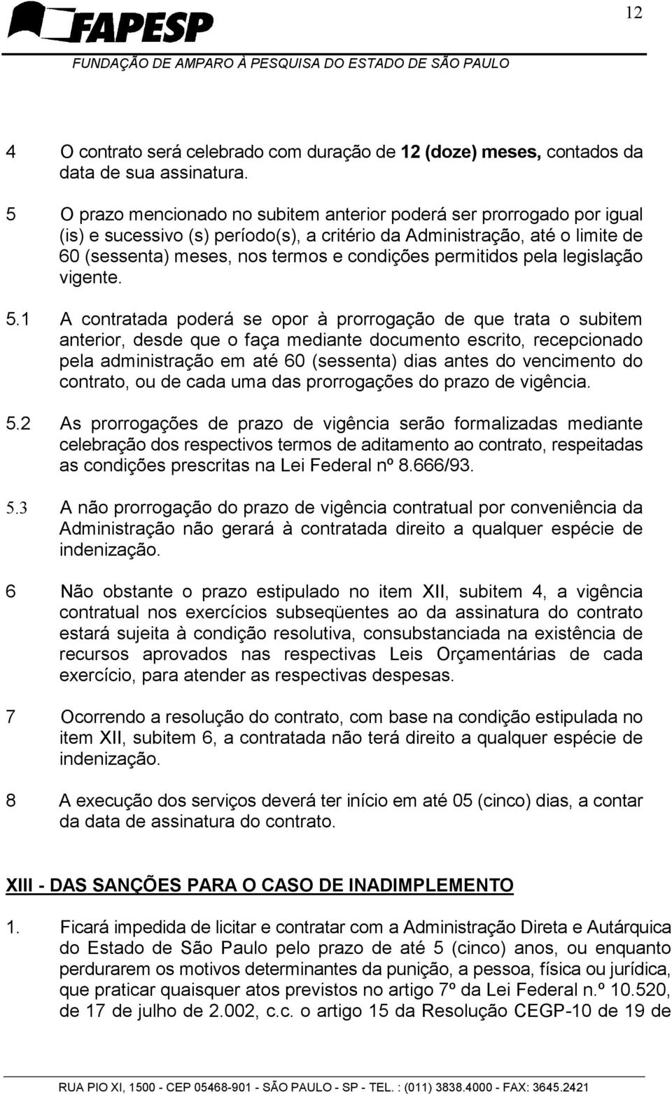 permitidos pela legislação vigente. 5.