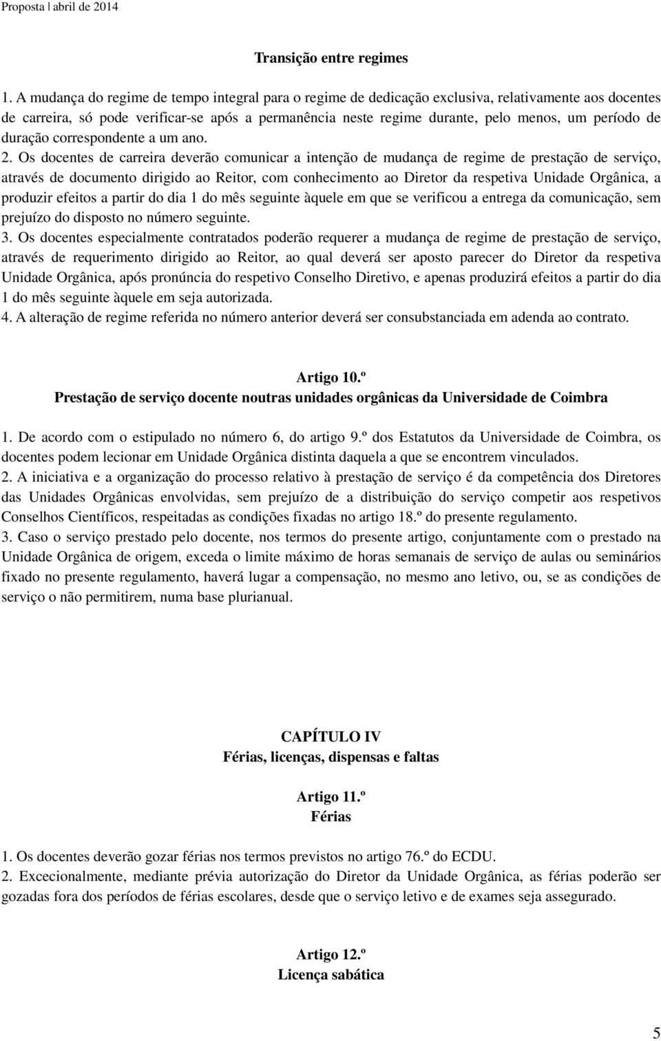 período de duração correspondente a um ano. 2.