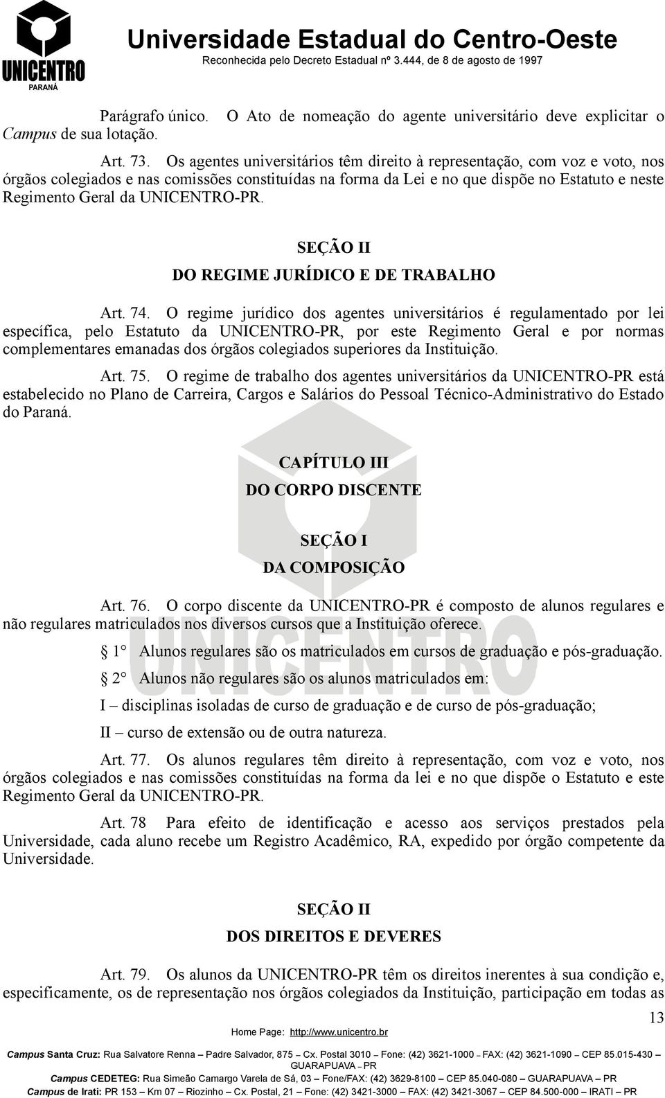 UNICENTRO-PR. DO REGIME JURÍDICO E DE TRABALHO Art. 74.