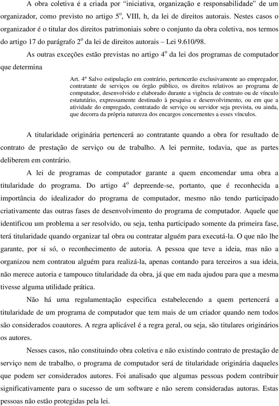 que determina As outras exceções estão previstas no artigo 4 o da lei dos programas de computador Art.