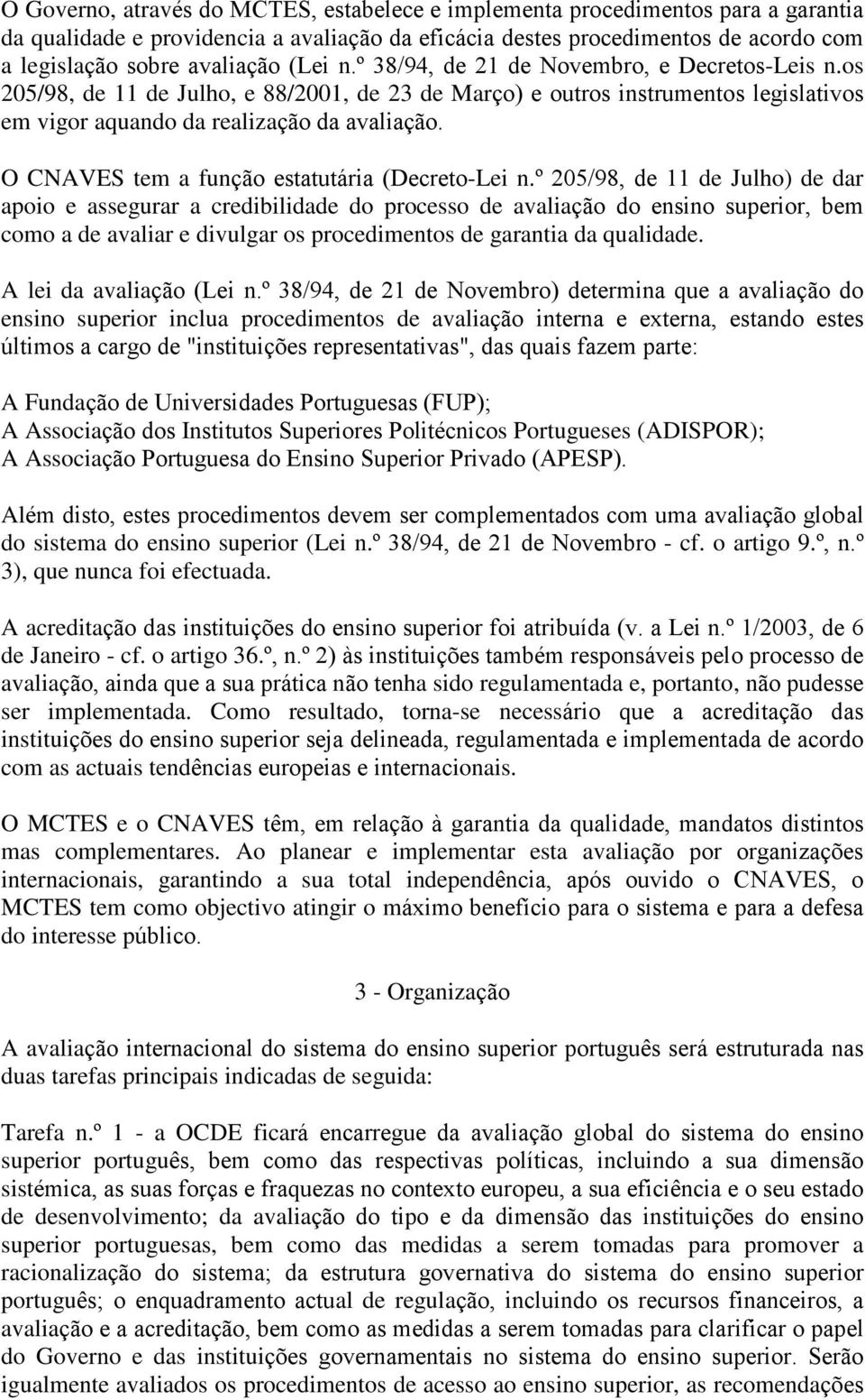 O CNAVES tem a função estatutária (Decreto-Lei n.