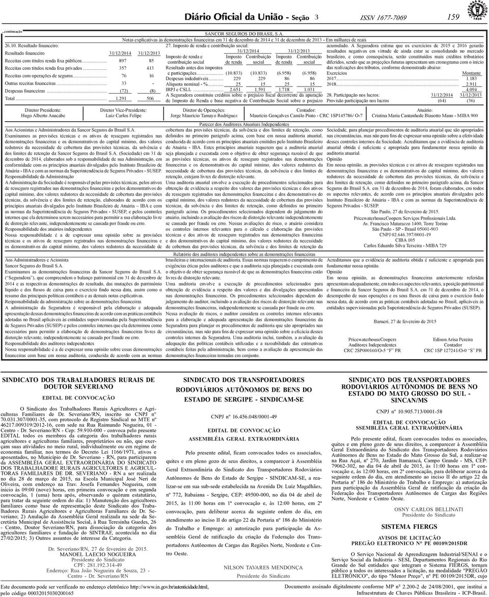 consequência, serão constituídos mais créditos tributários Receitas com títulos renda fixa públicos.