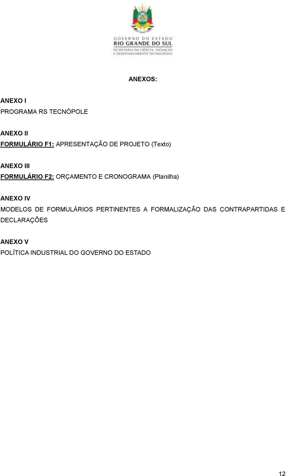 CRONOGRAMA (Planilha) ANEXO IV MODELOS DE FORMULÁRIOS PERTINENTES A