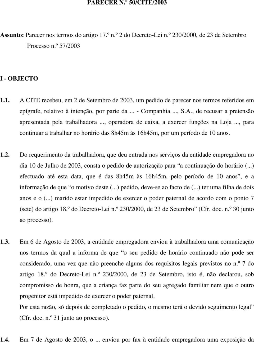 .., para continuar a trabalhar no horário das 8h45m às 16h45m, por um período de 10 anos. 1.2.