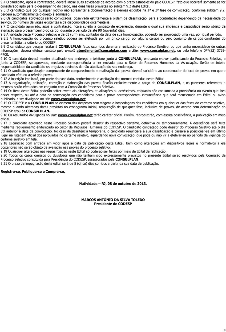 2, perderá automaticamente o direito à admissão. 9.