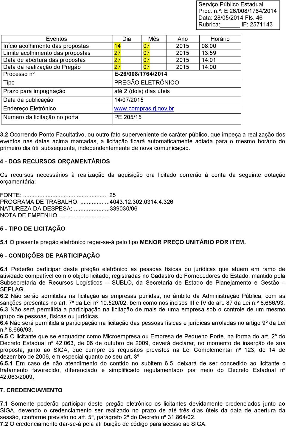 portal PE 205/15 www.compras.rj.gov.br Serviço Público Estadual Data: 28/05/2014 Fls. 46 3.