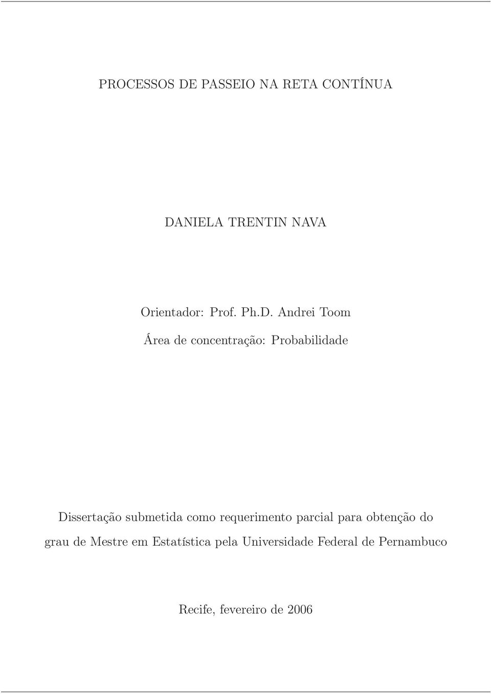 Andrei Toom Área de concenração: Probabilidade Disseração submeida