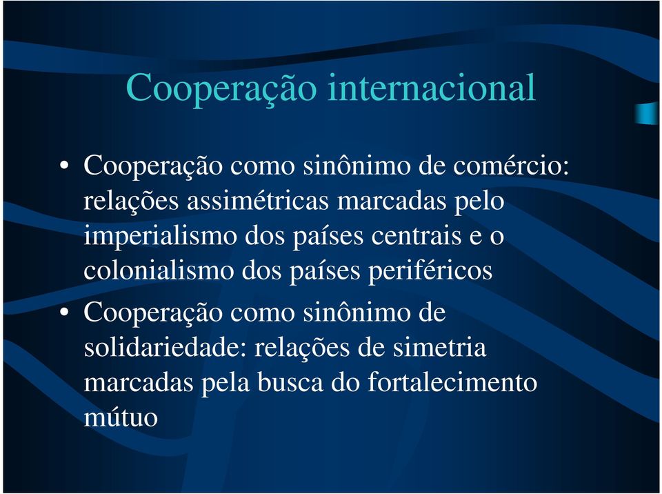 e o colonialismo dos países periféricos Cooperação como sinônimo de